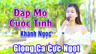 Đắp Mộ Cuộc Tình - Giọng Ca Đường Phố Cực Ngọt Đốn Tim Vạn Người Nghe - Khánh Ngọc