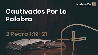 Cautivados por la Palabra・2 Pedro 1:19–21 [Tan Molina]