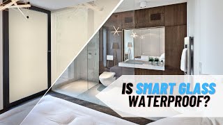 Is Smart Glass Waterproof?