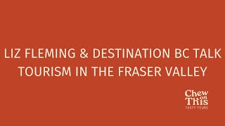 Liz Fleming Travels and Destination BC talk about exploring the Fraser Valley