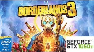 Borderlands 3: GTX 1050 TI 4GB I5 4460