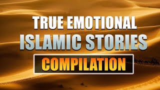 True Emotional Islamic Stories (COMPILATION)