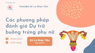 #9 Các phương pháp đánh giá dự trữ buồng trứng