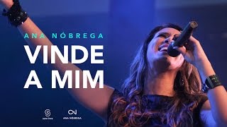 Ana Nóbrega - Vinde a mim [DVD Não me Deixes Desistir]