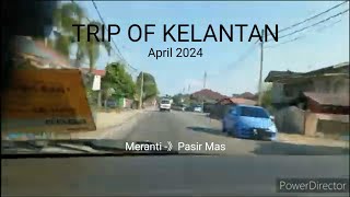 TRIP OF KELANTAN (April 2024)  -  Meranti - Pasir Mas