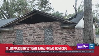 Tyler man investigate fatal fire as homicide