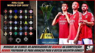 Formato do Mundial de Clubes: os possíveis adversários do Benfica! ● Águias querem Valentín Gómez?