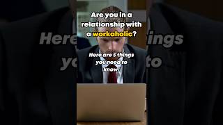 Are you dating a workaholic? #relationshipadvice #dating #workaholic #couplegoals #shorts