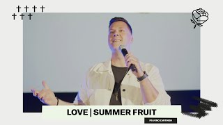 SUMMER FRUIT: PART ONE | LOVE | PS JONO ZANTINGH | ROSE CHURCH