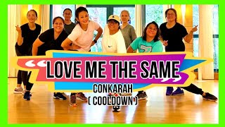 LOVE ME THE SAME | Conkarah | Cooldown | Zumba | James Rodriguez