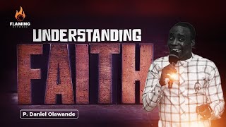 UNDERSTANDING FAITH |P.Daniel Olawande