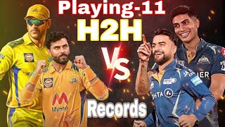 CSK vs GT ? playing-11 And H2H record!