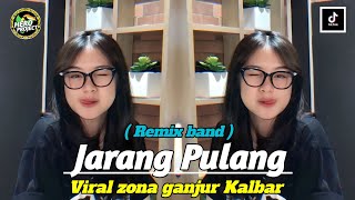 JARANG PULANG ( REMIX BAND ) VIRAL ZONA GANJUR KALBAR ‼️