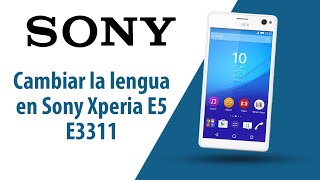 ¿Cómo cambiar la lengua en Sony Xperia E5 E3311?