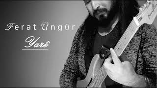 Ferat Üngür - Yarê