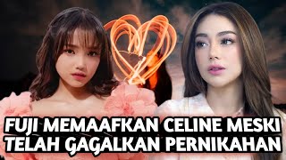 BAIK HATI FUJI AN ! MEMAAFKAN CELINE EVANGELISTA YANG GAGALKAN PERNIKAHANNYA