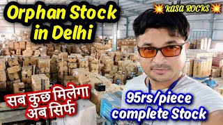 Orphan Stock in Delhi | सब कुछ मिलेगा अब 95rs/piece | complete stock #sale #orphan #stocks #market