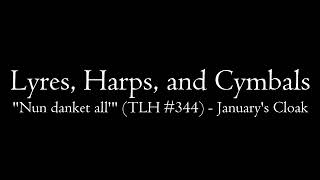 LHC: "Nun danket all'" (TLH #344) - January's Cloak