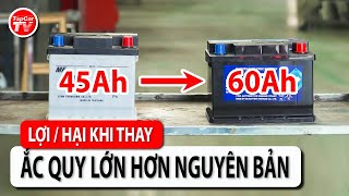 Lợi & hại gì khi thay ắc quy lớn hơn nguyên bản? Tự thay ắc quy như thế nào? | TIPCAR TV