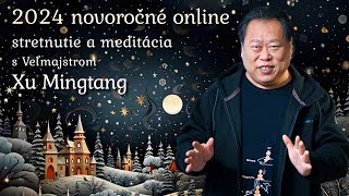 «2024 Novoročné stretnutie a meditácia» s Veľmajstrom XU MINGTANG