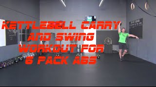 Kettlebell Carry and Swing Workout for 6 Pack Abs