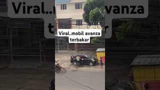 mobil Avanza terbakar #beranda #viralvideo