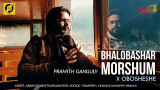 Bhalobashar Morshum X Obosheshe Cover- Pramith Ganguly | X=Prem | Srijit | SVF | Kishmish