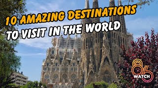 Top 10 Amazing Destinations To Visit In The World 2023