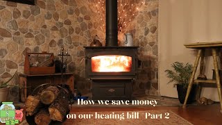 How we save money on our heating bill ~ Part 2