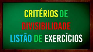 Exercícios de Critérios de Divisibilidade - parte 1