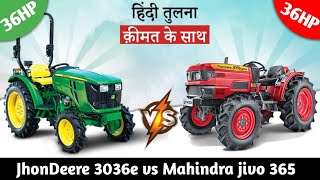 Mahindra jivo 365Di vs Jhon Deere 3036e mini 4wd tractor detail comparison || 2023