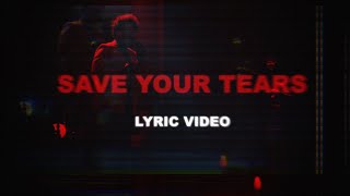 The Weeknd - Save Your Tears (Unofficial Lyric Video)