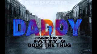 daddy - Fatty G (Feat. Doug the Thug, Brandon Robb)