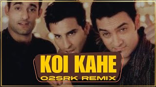 KOI KAHE [O2SRK REMIX]