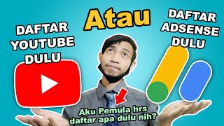 TERBARU 2024 !! KALAU PEMULA Daftar Youtube Dulu ATAU Adsense Dulu? #part3