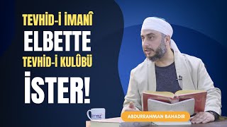 Tevhid i imanî, elbette tevhid i kulûbü ister