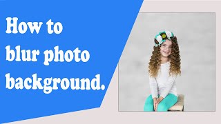 How to blur photo background.