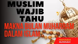 Muslim Wajib Tahu Makna Bulan Muharram dalam Islam