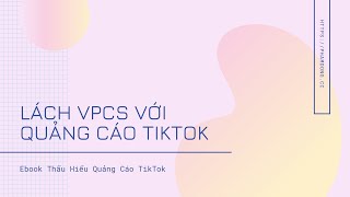 Tư Duy Lách VPCS Với Quảng Cáo Tiktok - Ebook Thấu Hiểu Quảng Cáo Tiktok - Video 11