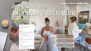 get in your PRODUCTIVE girl ROUTINE ✨ how to get your life together & create healthy habits