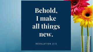 "Behold, I make all things new." | Sunday Service | January 2nd, 2022