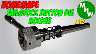 MHW Episode 98 - Tail Stock Button Die Holder