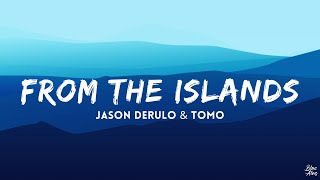 From the islands • Jason Derulo & Tomo🎵(Lyrics)