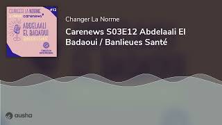 Changer La Norme S03E12 Abdelaali El Badaoui / Banlieues Santé