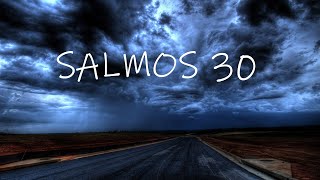 Salmos 30 - O salmista exalta ao Senhor pelo livramento recebido