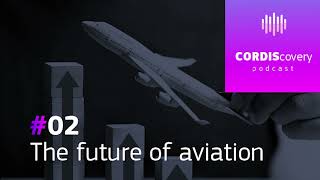 [CORDIScovery podcast] The future of aviation