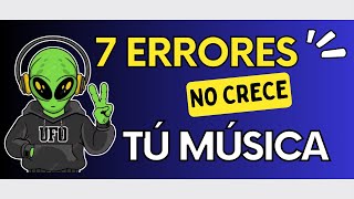 7 ❌ ERRORES que hacen que tu música pase desapercibida