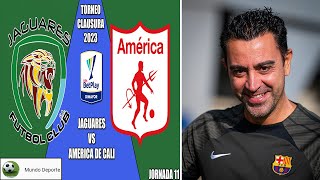 Hoy Juega Jaguares vs America de Cali Clausura 2023 | Xavi Hernández Renovaria con el FC Barcelona