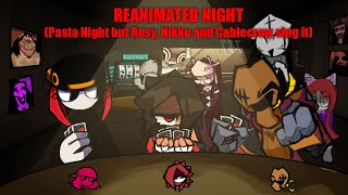 Reanimated Night: Pasta Night but Rosy, Nikku and Cablecrow sing it 🎶