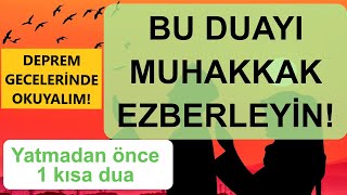 Yatmadan Önce Okunacak Depremlerde Muhakkak Ezberlemeniz Gereken 1 Kısa Dua